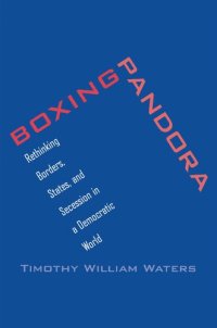 cover of the book Boxing Pandora: Rethinking Borders, States, and Secession in a Democratic World