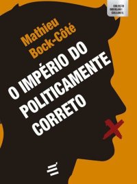 cover of the book O Império do Politicamente Correto: Ensaio Sobre a Respeitabilidade Político-midiática