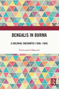 cover of the book Bengalis in Burma: A Colonial Encounter (1886–1948)