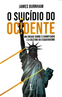 cover of the book O Suicídio do Ocidente: um Ensaio Sobre o Significado e o Destino do Esquerdismo