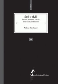 cover of the book Soli e civili. Savinio, Noventa, Fortini, Bianciardi e Bellocchio