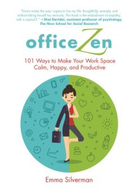 cover of the book Office zen : 101 ways to make your work space calm, happy, and productive