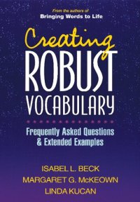 cover of the book Creating Robust Vocabulary: Frequently Asked Questions and Extended Examples (Solving Problems in the Teaching of Literacy)