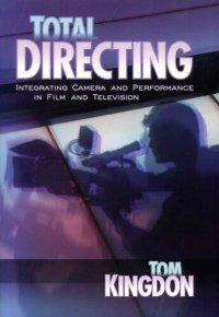 cover of the book Total Directing: Integrating Camera and Performance in Film and Television