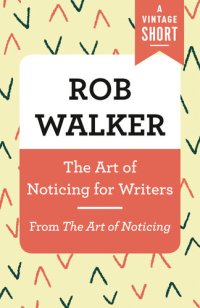 cover of the book ART OF NOTICING FOR WRITERS;FROM THE ART OF NOTICING