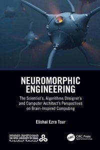 cover of the book Neuromorphic Engineering: The Scientist’s, Algorithms Designer’s and Computer Architect’s Perspectives on Brain-Inspired Computing