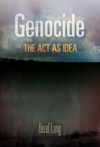 cover of the book Genocide: The Act as Idea (Pennsylvania Studies in Human Rights)