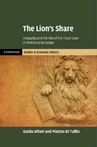 cover of the book The Lion's Share: Inequality and the Rise of the Fiscal State in Preindustrial Europe