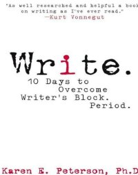 cover of the book Write.: 10 Days to Overcome Writer's Block. Period.: 10 Days to Overcoming Writer's Block, Period