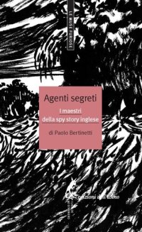 cover of the book Agenti segreti. I maestri della spy story inglese