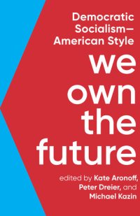 cover of the book We Own the Future: Democratic Socialism--American Style