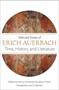 cover of the book Time, History, and Literature: Selected Essays of Erich Auerbach