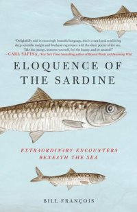 cover of the book Eloquence of the Sardine: Extraordinary Encounters Beneath the Sea