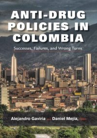 cover of the book Anti-Drug Policies in Colombia: Successes, Failures, and Wrong Turns