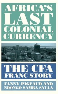 cover of the book Africa's Last Colonial Currency: The CFA Franc Story