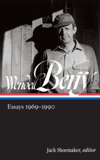 cover of the book Wendell berry : essays 1969-1990 (loa #316)