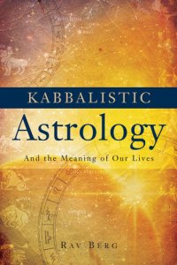 cover of the book Kabbalistic Astrology: And The Meaning of Our Lives