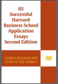 cover of the book 65 Successful Harvard Business School Application Essays, Second Edition: With Analysis by the Staff of The Harbus, the Harvard Business School Newspaper