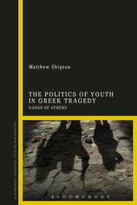 cover of the book  politics of youth in Greek tragedy gangs of Athens