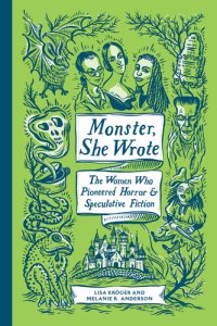 cover of the book Monster, She Wrote: The Women Who Pioneered Horror and Speculative Fiction