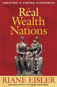 cover of the book The Real Wealth of Nations: Creating a Caring Economics