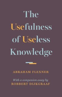 cover of the book The Usefulness of Useless Knowledge