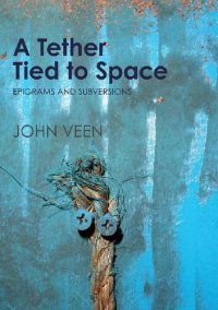 cover of the book A Tether Tied to Space: Epigrams and Subversions