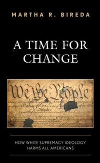 cover of the book A Time for Change: How White Supremacy Ideology Harms All Americans