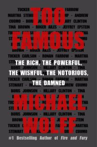 cover of the book Too Famous: The Rich, the Powerful, the Wishful, the Notorious, the Damned