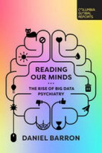 cover of the book Reading Our Minds: The Rise of Big Data Psychiatry