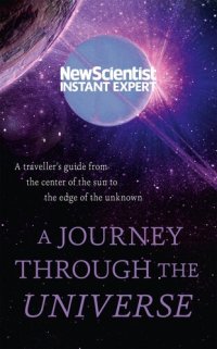 cover of the book A journey through the Universe : a traveller's guide from the centre of the sun to the edge of the unknown