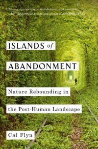 cover of the book Islands of Abandonment: Nature Rebounding in the Post-Human Landscape