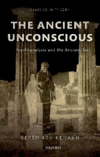 cover of the book The Ancient Unconscious: Psychoanalysis and the Ancient Text