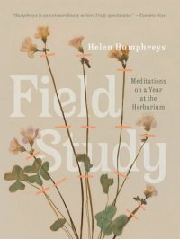 cover of the book Field study : meditations on a year at the herbarium