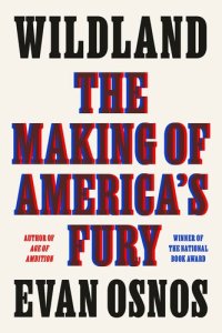 cover of the book Wildland: The Making of America's Fury