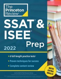 cover of the book Princeton Review SSAT and ISEE Prep 2022 6 Practice Tests + Review and Techniques + Drills.