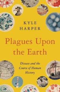 cover of the book Plagues Upon the Earth: Disease and the Course of Human History