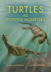 cover of the book Turtles as Hopeful Monsters: Origins and Evolution (Life of the Past)