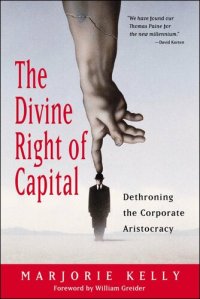 cover of the book The Divine Right of Capital: Dethroning the Corporate Aristocracy