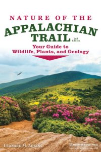 cover of the book Nature of the Appalachian Trail: Wildlife, Plants, Geology, and More