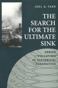 cover of the book Search for the Ultimate Sink: Urban Pollution in Historical Perspective