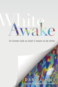 cover of the book White Awake: An Honest Look at What It Means to Be White