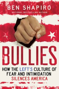 cover of the book Bullies: How the Left's Culture of Fear and Intimidation Silences Americans