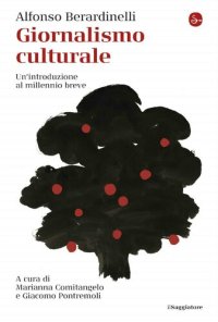 cover of the book Giornalismo culturale. Un'introduzione al millennio breve