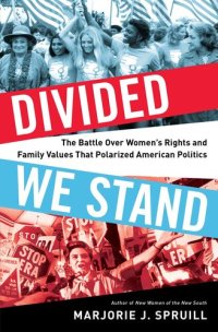 cover of the book Divided we stand : the battle over women's rights and family values that polarized American politics