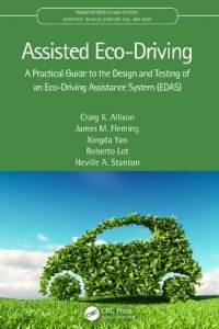 cover of the book Assisted Eco-Driving: A Practical Guide to the Design and Testing of an Eco-Driving Assistance System (EDAS) (Transportation Human Factors)