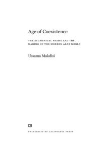 cover of the book Age of Coexistence The Ecumenical Frame and the Making of the Modern Arab World