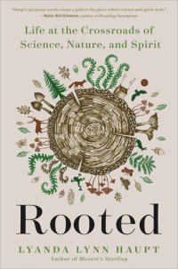 cover of the book ROOTED : life at the crossroads of science, nature,and spirit.