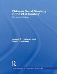 cover of the book Chinese Naval Strategy in the 21st Century: The Turn to Mahan