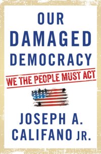 cover of the book Our Damaged Democracy: We the People Must Act